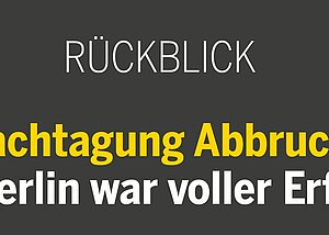Fachtagung Abbruch in Berlin war voller Erfolg